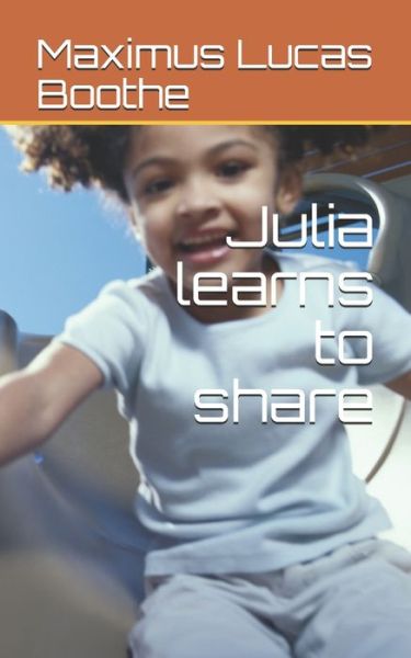 Cover for Maximus Lucas Boothe · Julia learns to share (Paperback Book) (2020)