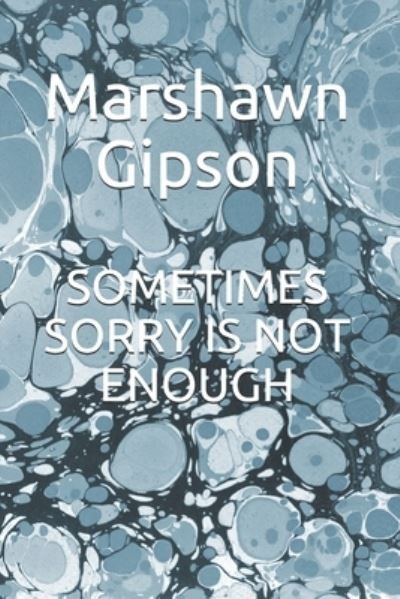 Cover for Marshawn Gipson · Sometimes Sorry Is Not Enough (Taschenbuch) (2020)