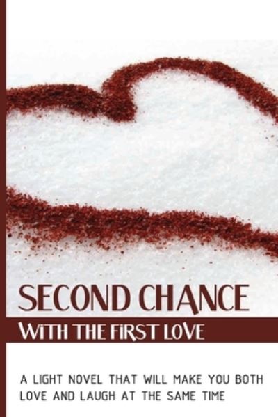 Cover for Lucrecia Echavez · Second Chance With The First Love (Paperback Book) (2021)