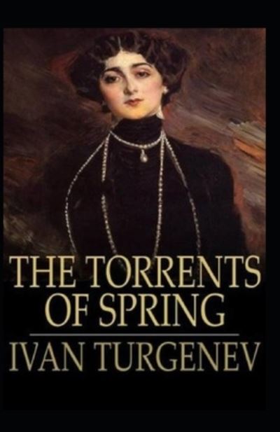 Cover for Ivan Sergeyevich Turgenev · The Torrents Of Spring Illustrated (Pocketbok) (2021)