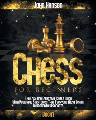 Chess For Beginners - John Hansen - Kirjat - Independently Published - 9798707136351 - tiistai 9. helmikuuta 2021