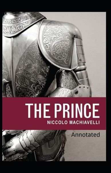 The Prince Classic Edition (Original Annotated) - Niccolo Machiavelli - Livros - Independently Published - 9798712932351 - 23 de fevereiro de 2021