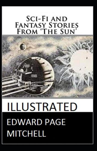 Cover for Edward Page Mitchell · Sci-Fi and Fantasy Stories From 'The Sun' Illustrated (Paperback Book) (2021)