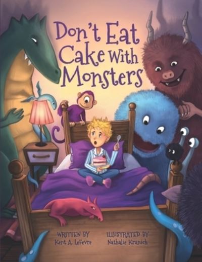 Cover for Kent A Lefevre · Don't Eat Cake with Monsters! (Paperback Book) (2021)