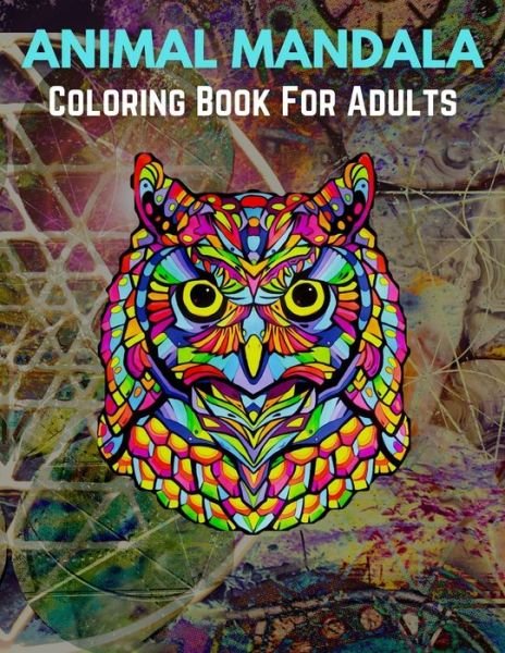 Cover for Trendy Coloring · Animal Mandala Coloring Book For Adults: Stress Relieving Designs Animals, Mandalas, Flowers, Paisley Patterns And So Much More (Paperback Bog) (2021)