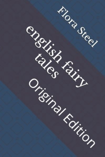 English Fairy Tales - Flora Annie Steel - Books - Independently Published - 9798736792351 - April 16, 2021