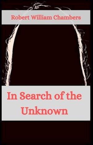 Cover for Robert William Chambers · In Search of the Unknown (Taschenbuch) (2021)