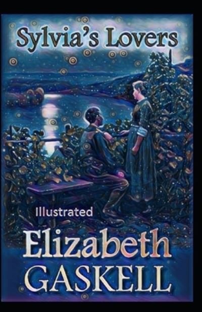 Sylvia's Lovers Illustrated - Elizabeth Gaskell - Books - INDEPENDENTLY PUBLISHED - 9798739098351 - April 16, 2021