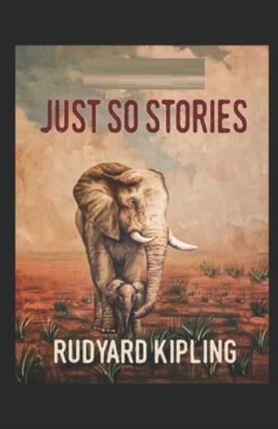 Cover for Rudyard Kipling · Just So Stories-Classic Original Edition (Annotated) (Paperback Book) (2021)