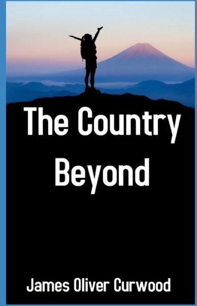 Cover for James Oliver Curwood · The Country Beyond illustrated (Paperback Book) (2021)