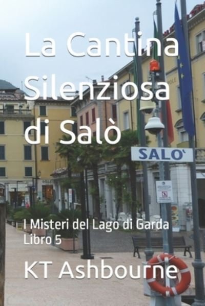 Cover for Kt Ashbourne · La Cantina Silenziosa di Salo: I Misteri del Lago di Garda Libro 5 (Pocketbok) (2021)