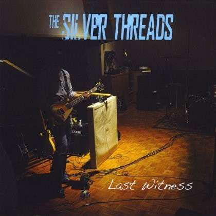 Last Witness - Silver Threads - Muzyka - The Silver Threads - 0029882562352 - 24 sierpnia 2013