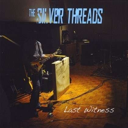 Cover for Silver Threads · Last Witness (CD) (2013)