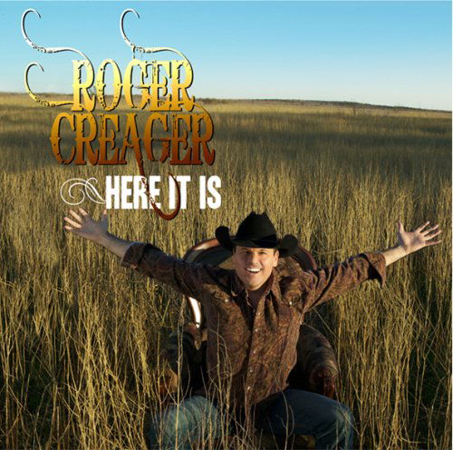 Here It Is - Roger Creager - Musiikki - Thirty Tigers - 0718122063352 - torstai 28. elokuuta 2008