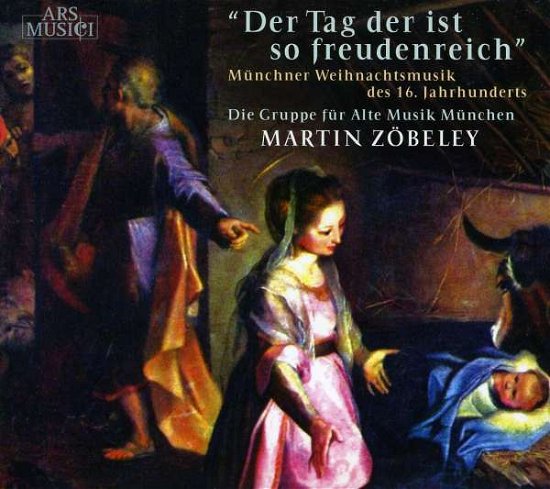 Cover for Die Gruppe für Alte Musik München / Zöbeley · Tag der ist so freudenreich /NEU: 233902 (CD) (2009)