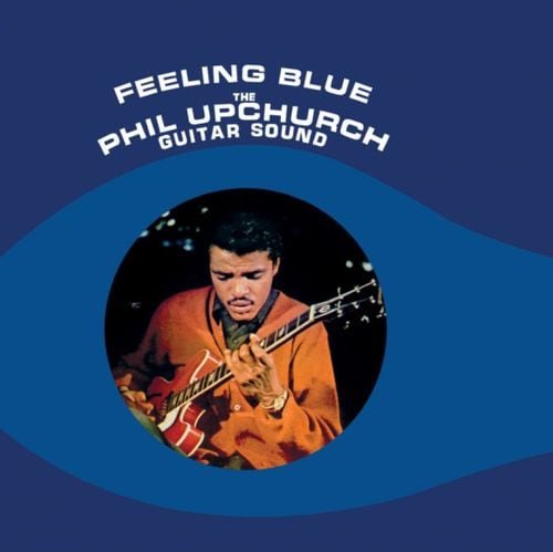 Feeling Blue - Phil Upchurch - Music - AUDIO CLARITY - 0889397107352 - October 6, 2021