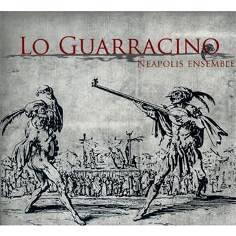 Lo Guarracino - Neapolis Ensemble - Muzyka - Eloquentia - 3760107400352 - 9 kwietnia 2013