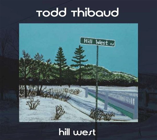 Hill West - Todd Thibaud - Musik - BLUE ROSE RECORDS - 4028466327352 - 17. Mai 2019
