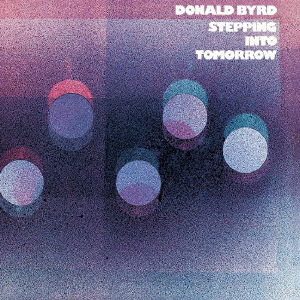 Stepping into Tomorrow - Donald Byrd - Musik - UM - 4988031450352 - 29 oktober 2021