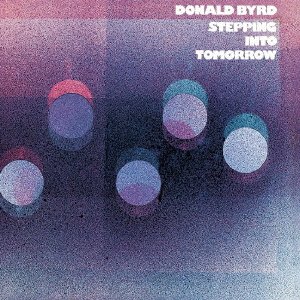 Cover for Donald Byrd · Stepping Into Tomorrow (CD) [Japan Import edition] (2021)