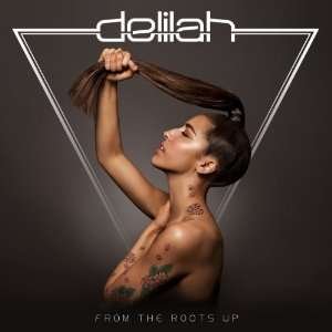 From The Roots Up - Delilah - Musik - ATLANTIC - 5053105018352 - 30. juli 2012