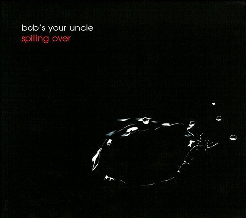 Cover for Bob's Your Uncle · Spilling over (CD) (2008)