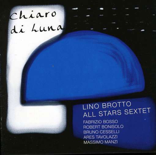 Cover for Lino All Stars Sextet Brotto · Chiaro Di Luna (CD) (2013)