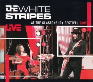 Cover for The White Stripes · Live at the Glastonbury Festival 2005 (CD) (2014)