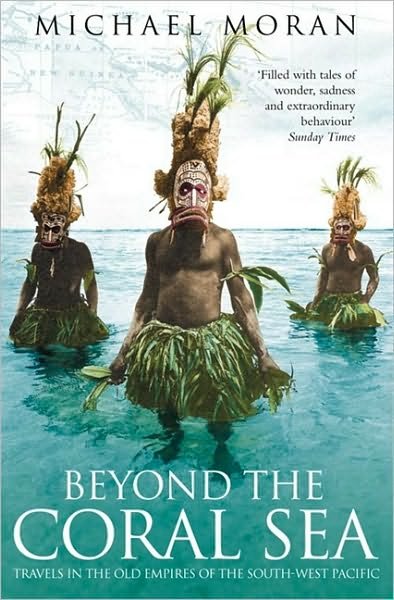 Cover for Michael Moran · Beyond the Coral Sea: Travels in the Old Empires of the South-West Pacific (Taschenbuch) [New edition] (2004)