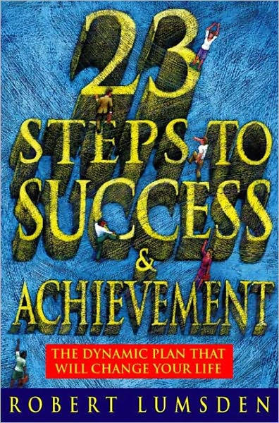 Cover for Robert Lumsden · 23 Steps to Success and Achievement: The Dynamic Plan That Will Change Your Life (Paperback Book) (2009)