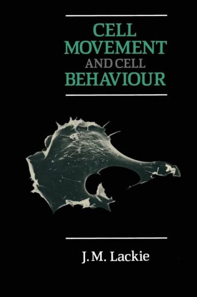 Cover for J.M. Lackie · Cell Movement and Cell Behaviour (Paperback Book) [Softcover reprint of the original 1st ed. 1986 edition] (1986)