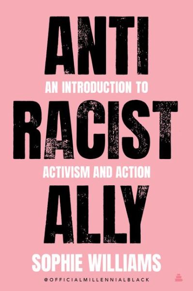 Cover for Sophie Williams · Anti-Racist Ally: An Introduction to Activism and Action (Paperback Book) (2021)