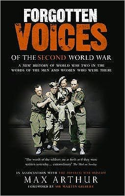 Cover for Max Arthur · Forgotten Voices Of The Second World War: A New History of the Second World War in the Words of the Men and Women Who Were There (Pocketbok) (2005)