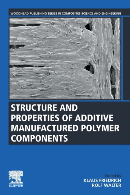 Cover for Structure and Properties of Additive Manufactured Polymer Components - Woodhead Publishing Series in Composites Science and Engineering (Paperback Book) (2020)