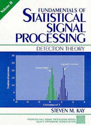 Fundamentals of Statistical Signal Processing: Detection Theory, Volume 2 - Steven Kay - Bøker - Pearson Education (US) - 9780135041352 - 27. januar 1998