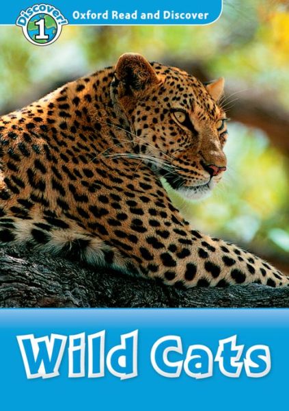 Oxford Read and Discover: Level 1: Wild Cats - Oxford Read and Discover - Editor - Books - Oxford University Press - 9780194646352 - January 24, 2013