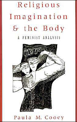 Cover for Cooey, Paula M. (Associate Professor of Religion, Associate Professor of Religion, Trinity University, Texas) · Religious Imagination and the Body: A Feminist Analysis (Innbunden bok) (1994)