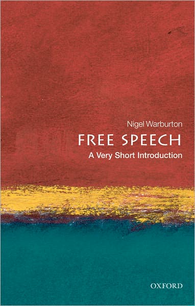 Cover for Warburton, Nigel (Senior Lecturer in Philosophy, The Open University) · Free Speech: A Very Short Introduction - Very Short Introductions (Paperback Book) (2009)