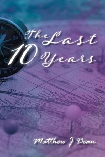 Cover for Matthew J Dean · The Last 10 Years (Paperback Book) (2020)