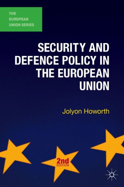 Cover for Jolyon Howorth · Security and Defence Policy in the European Union - The European Union Series (Paperback Bog) (2014)