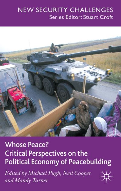 Cover for Michael Pugh · Whose Peace? Critical Perspectives on the Political Economy of Peacebuilding - New Security Challenges (Hardcover Book) (2008)