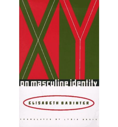 Cover for Elisabeth Badinter · XY: On Masculine Identity - European Perspectives: A Series in Social Thought and Cultural Criticism (Paperback Book) (1997)