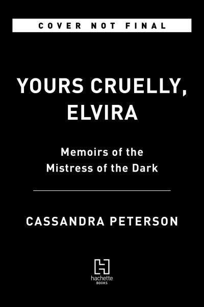 Cover for Cassandra Peterson · Yours Cruelly, Elvira: Memoirs of the Mistress of the Dark (Hardcover Book) (2021)