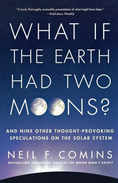 Cover for Neil F. Comins · What if the Earth Had Two Moons? (Paperback Book) (2011)
