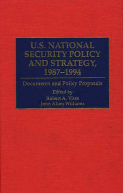 Cover for Robert A. Vitas · U.S. National Security Policy and Strategy, 1987-1994: Documents and Policy Proposals - Greenwood Reference Volumes on American Public Policy Formation (Innbunden bok) (1996)
