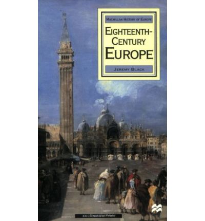 Cover for Jeremy Black · Eighteenth Century Europe  1700-1789 (N/A) [2nd ed. 1999 edition] (1999)