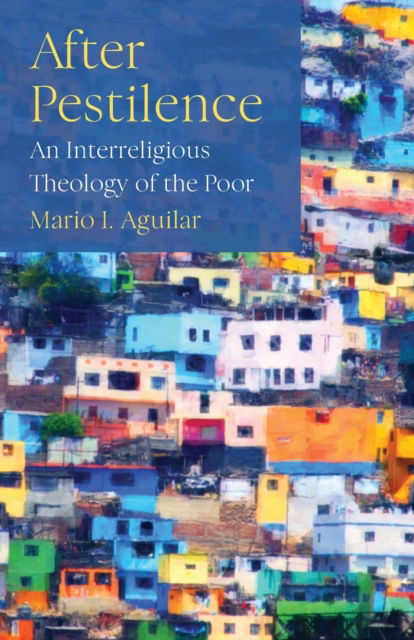 Cover for Mario I. Aguilar · After Pestilence: An Interreligious Theology of the Poor (Paperback Book) (2021)