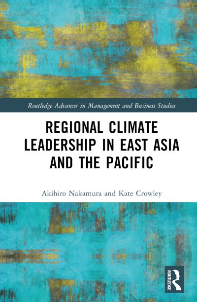 Cover for Crowley, Kate (University of Tasmania, Australia) · Regional Climate Leadership in East Asia and the Pacific - Routledge Advances in Management and Business Studies (Hardcover Book) (2025)