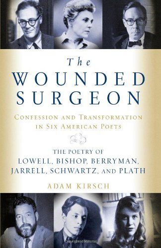 Cover for Adam Kirsch · The Wounded Surgeon: Confessions and Transformations in Six American Poets (Taschenbuch) (2024)