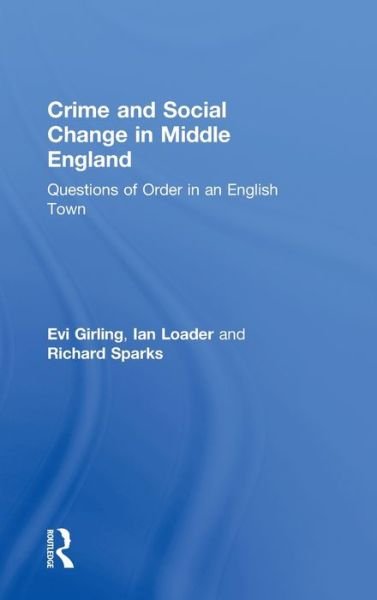 Cover for Evi Girling · Crime and Social Change in Middle England: Questions of Order in an English Town (Hardcover Book) (1999)